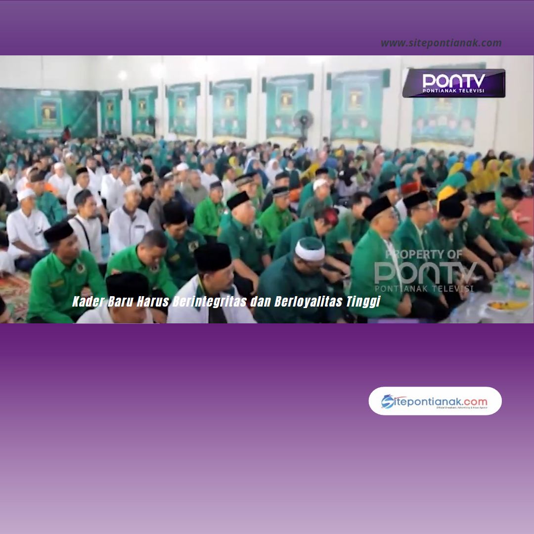 Kader Baru Harus Berintegritas dan Berloyalitas Tinggi
